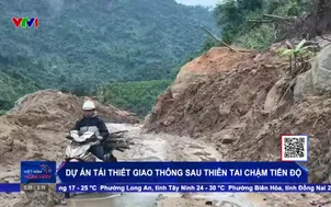 Dự án tái thiết giao thông sau thiên tai chậm tiến độ