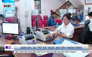 Giảm 50% dự trữ bắt buộc đối với 4 ngân hàng