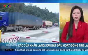 Cửa khẩu Lạng Sơn bắt đầu hoạt động trở lại