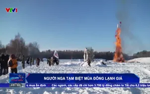 Người Nga tạm biệt mùa đông lạnh giá