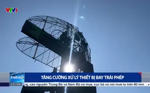 Tăng cường xử lý thiết bị bay trái phép