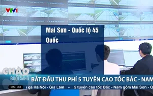 Bắt đầu thu phí 5 tuyến cao tốc Bắc - Nam
