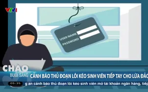 Cảnh báo thủ đoạn lôi kéo sinh viên tiếp tay cho lừa đảo