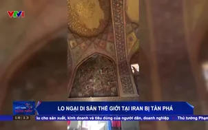 Lo ngại di sản thế giới tại Iran bị tàn phá