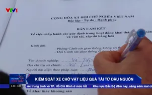 Kiểm soát xe chở vật liệu quá tải từ đầu nguồn