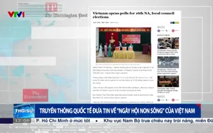 Truyền thông quốc tế đưa tin về "Ngày hội non sông" của Việt Nam