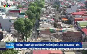 Thông tin Hà Nội di dời dân khỏi nội đô là không chính xác