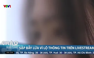 Sập bẫy lừa vì lộ thông tin trên Livestream