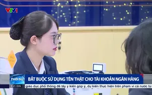 Bắt buộc sử dụng tên thật cho tài khoản ngân hàng