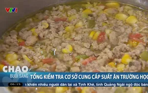 Tổng kiểm tra cơ sở cung cấp suất ăn trường học 