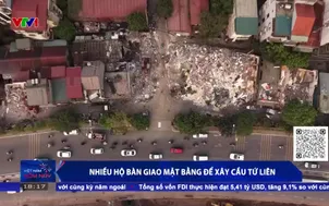 Nhiều hộ bàn giao mặt bằng để xây cầu Tứ Liên