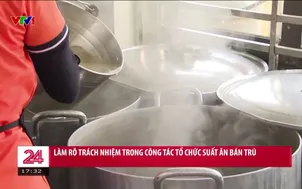 Làm rõ trách nhiệm trong công tác tổ chức suất ăn bán trú 