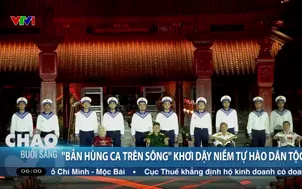 Bản hùng ca trên sông khơi dậy niềm tự hào dân tộc