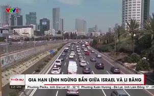 Gia hạn lệnh ngừng bắn giữa Israel và Li Băng