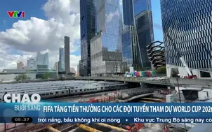 FIFA tăng tiền thưởng cho các đội tuyển tham dự World Cup 2026