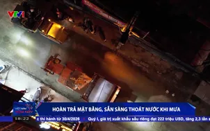 Hoàn trả mặt bằng, sẵn sàng thoát nước khi mưa