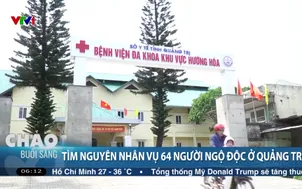 Tìm nguyên nhân vụ 64 người ngộ độc ở Quảng Trị