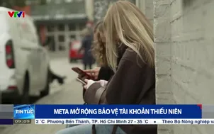 Meta mở rộng bảo vệ tài khoản thiếu niên