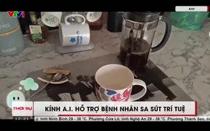 Kính A.I. hỗ trợ bệnh nhân sa sút trí tuệ 
