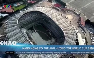 Nắng nóng có thể ảnh hưởng tới World Cup 2026