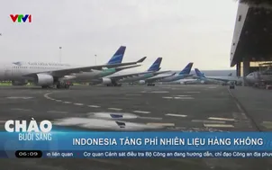 Indonesia tăng phí nhiên liệu hàng không