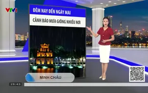 Bản tin thời tiết 19h45 - 18/5/2026