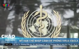 Mỹ hạn chế nhập cảnh đề phòng Virus Ebola