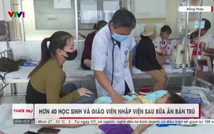 Hơn 40 học sinh và giáo viên nhập viện sau bữa ăn bán trú
