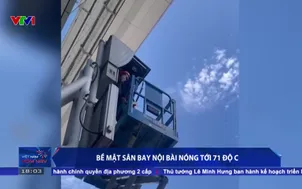 Bề mặt sân bay Nội Bài nóng tới 71 độ c