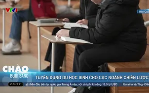 Tuyển dụng du học sinh cho các ngành chiến lược