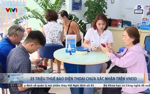 25 triệu thuê bao điện thoại chưa xác nhận trên VNeID