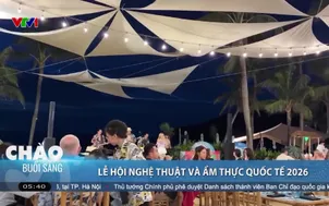 Lễ hội Nghệ thuật và Ẩm thực quốc tế 2026 