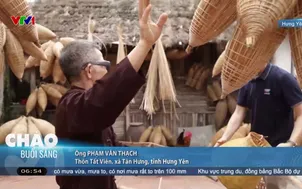 Ngày mới tại làng nghề đan đó hơn 200 năm tuổi