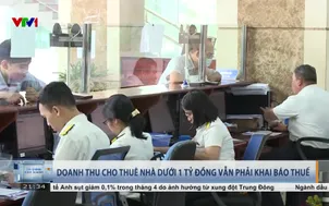 Doanh thu cho thuê nhà dưới 1 tỷ đồng vẫn phải khai báo thuế