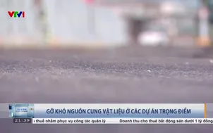 Gỡ khó nguồn cung vật liệu ở các dự án trọng điểm