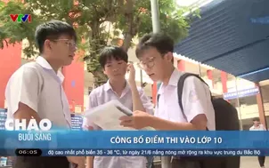 Công bố điểm thi vào lớp 10
