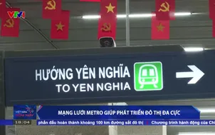 Mạng lưới Metro giúp phát triển đô thị đa cực