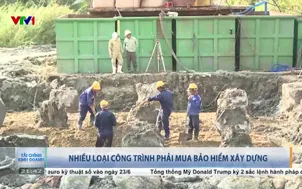 Nhiều loại công trình phải mua bảo hiểm xây dựng