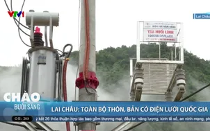 Lai Châu: Toàn bộ thôn, bản có điện lưới quốc gia
