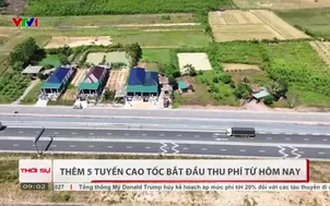 Thêm 5 tuyến cao tốc bắt đầu thu phí từ hôm nay