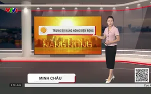 Bản tin thời tiết 19h45 - 18/7/2026