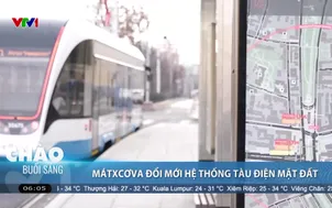 Matxcơva đổi mới hệ thống tàu điện mặt đất