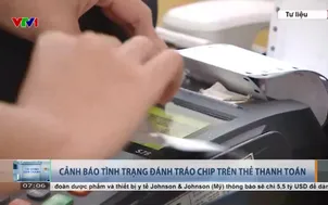 Cảnh báo tình trạng đánh tráo chip trên thẻ thanh toán