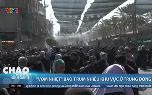 "Vòm nhiệt" bao trùm nhiều khu vực ở Trung Đông