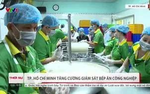 Tp. Hồ Chí Minh tăng cường giám sát bếp ăn công nghiệp