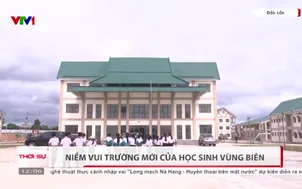 Niềm vui trường mới của học sinh vùng biên