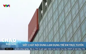 Siết chặt nội dung lạm dụng trẻ em trực tuyến