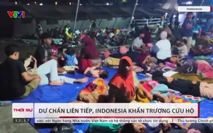Dư chấn liên tiếp, Indonesia khẩn trương cứu hộ