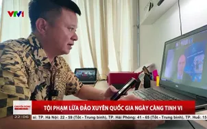 Tội phạm lừa đảo xuyên quốc gia ngày càng tinh vi