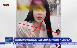 Khởi tố cặp vợ chồng quảng cáo thuốc tăng cường sinh lý sai sự thật